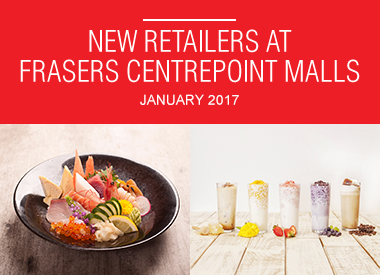 January 2017 New Retailers at Frasers Centrepoint Malls