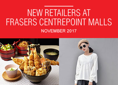 November 2017 New Retailers At Frasers Centrepoint Malls